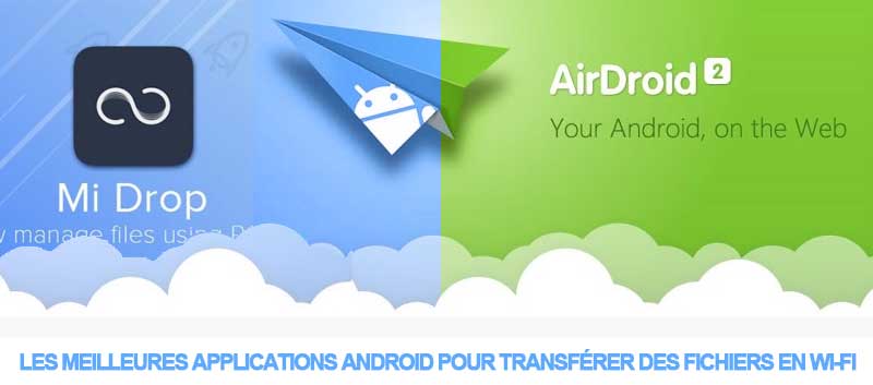 Les Meilleures Applications Android Pour Transf Rer Des Fichiers En Wi Fi